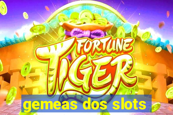 gemeas dos slots